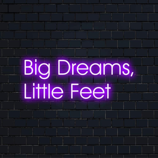 LED neon sign with the phrase Big Dreams, Little Feet in soft glow; perfect for adding a whimsical touch to any space.