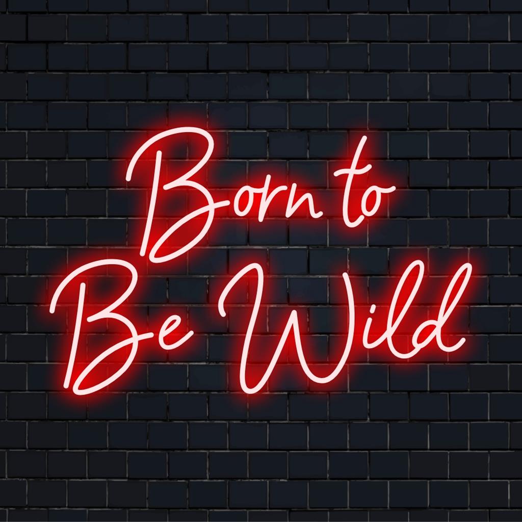 Vibrant LED neon sign with the phrase Born To Be Wild, perfect for adding bold custom flair to any space.