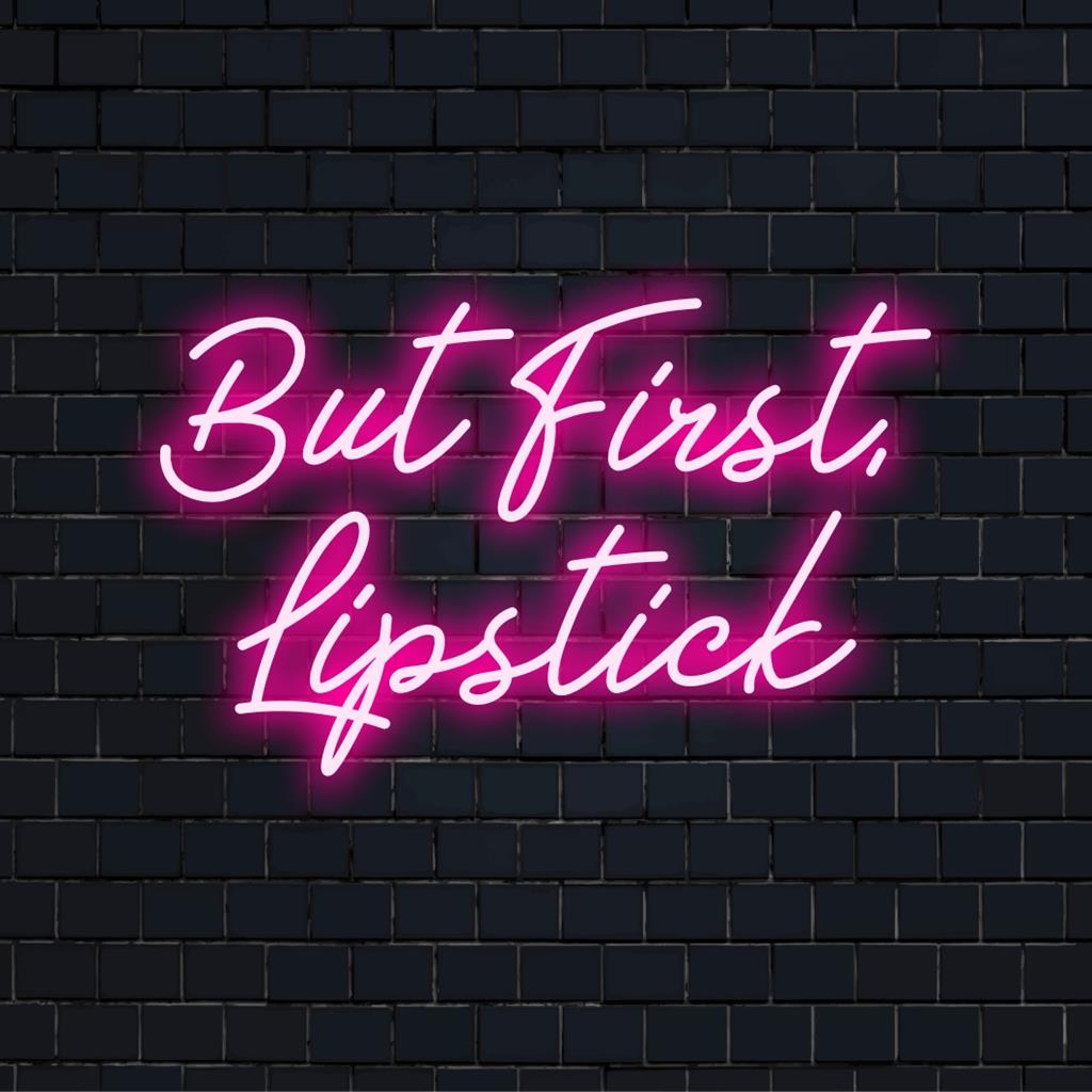 LED neon sign featuring the phrase But First, Lipstick, ideal for chic and modern decor. Perfect for beauty lovers.