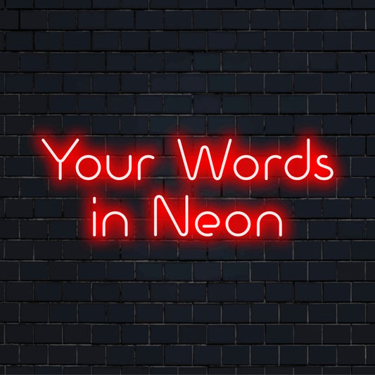 Custom LED neon text sign reading "Your Words in Neon"