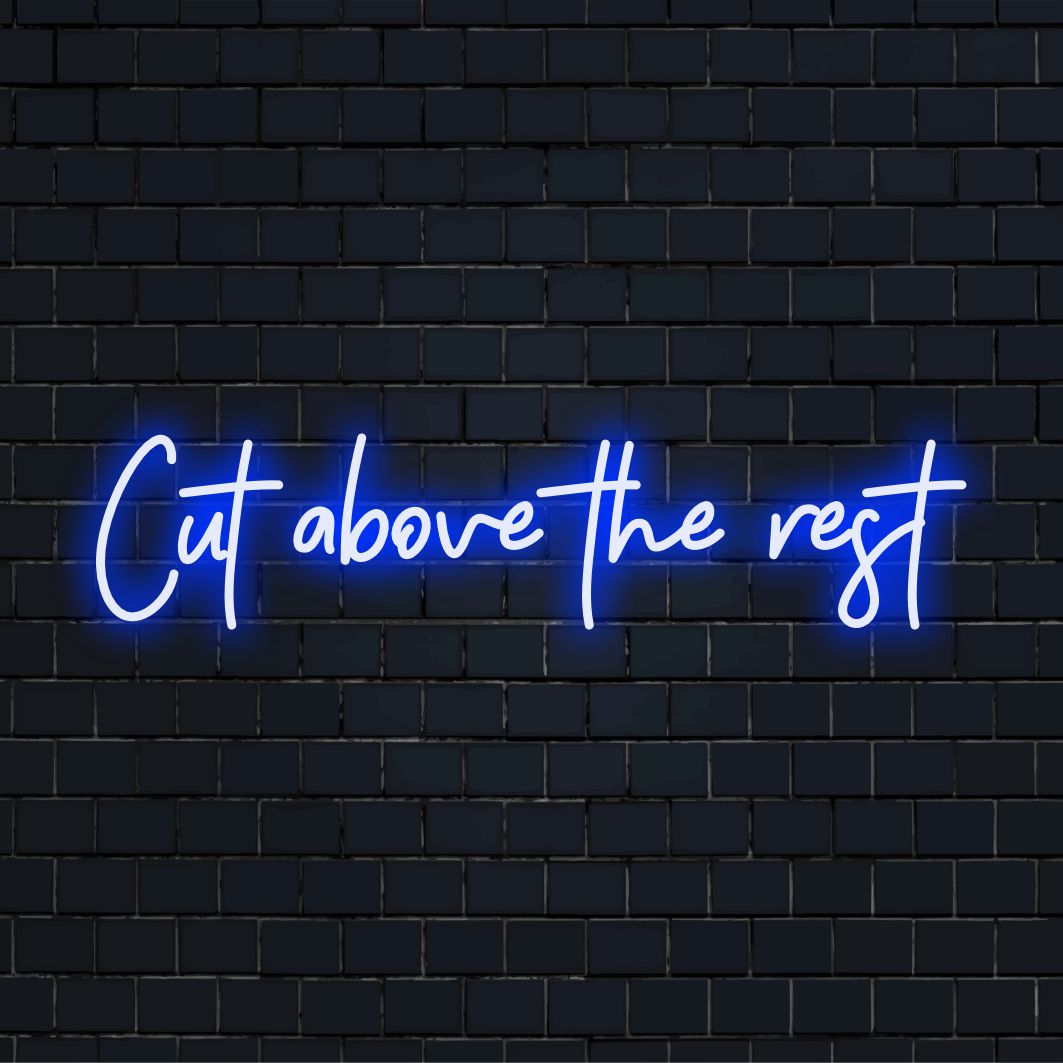 Individuelles Neondesign mit der Aufschrift „Cut Above The Rest“ in leuchtenden LEDs – perfekte Neonkunst zur Verschönerung Ihres einzigartigen Raums.