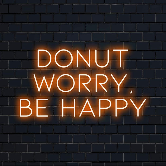 Colorful LED sign with Donnut Worry, Be Happy; blends neon quote art with whimsical light decor. Custom and handmade design.