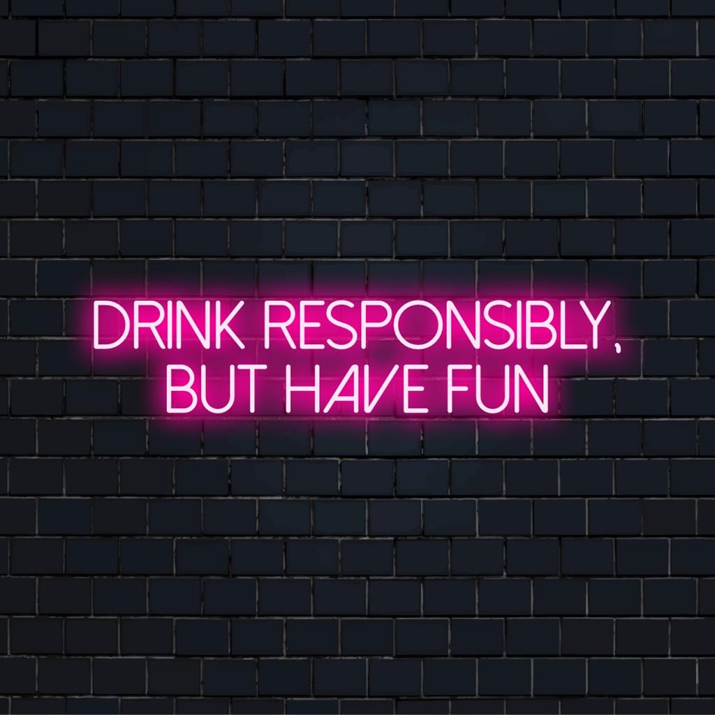 Custom LED neon sign with Drink Responsibly, But Have Fun message, perfect for vibrant and playful decor.