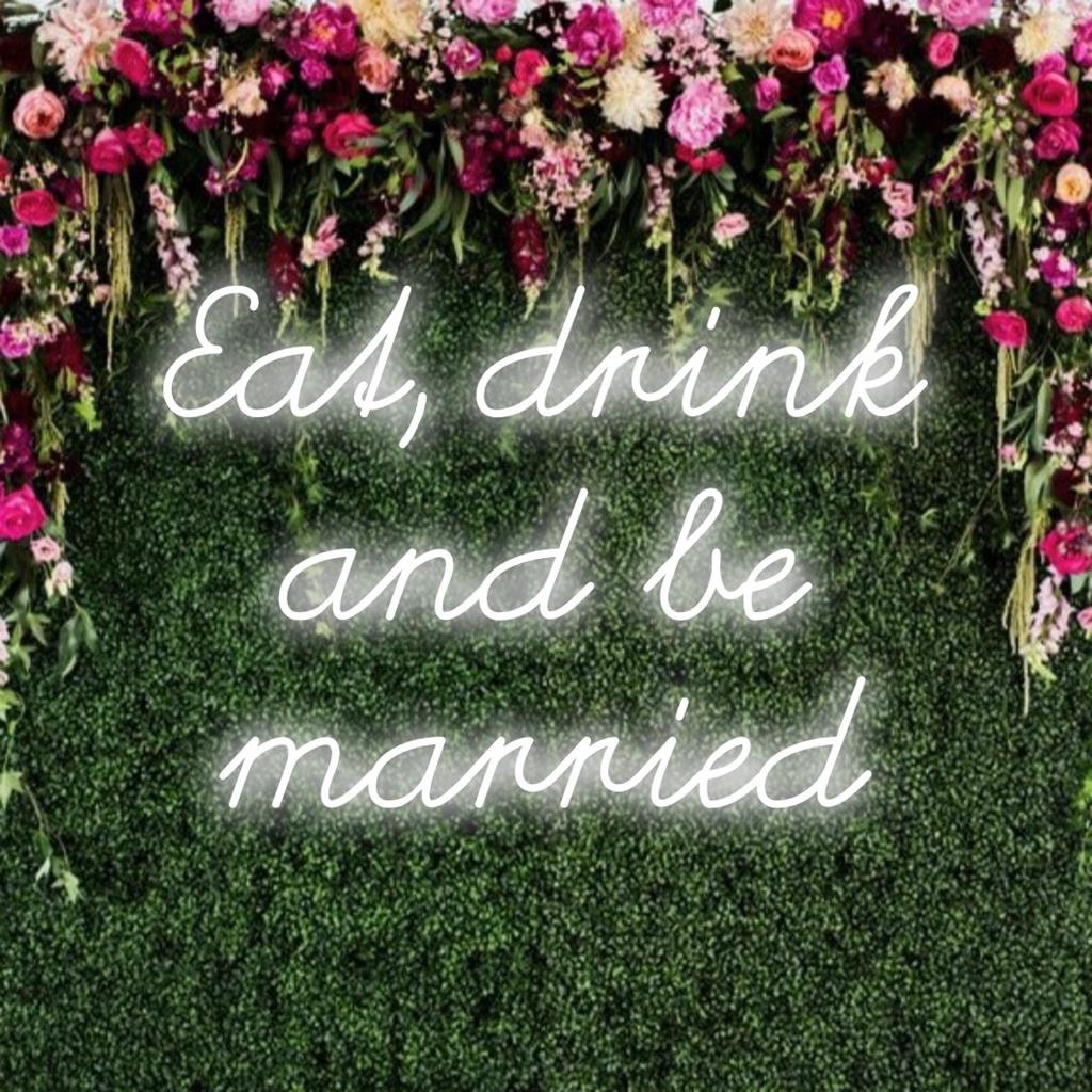 Custom-made LED neon sign displaying Eat, Drink And Be Married, perfect for wedding decor or festive neon lighting accents.