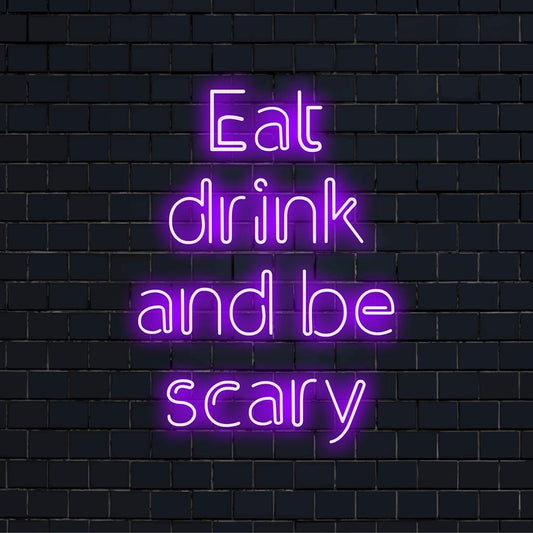 Custom LED neon sign spelling Eat Drink And Be Scary, luminous decor for festive settings or spooky events.
