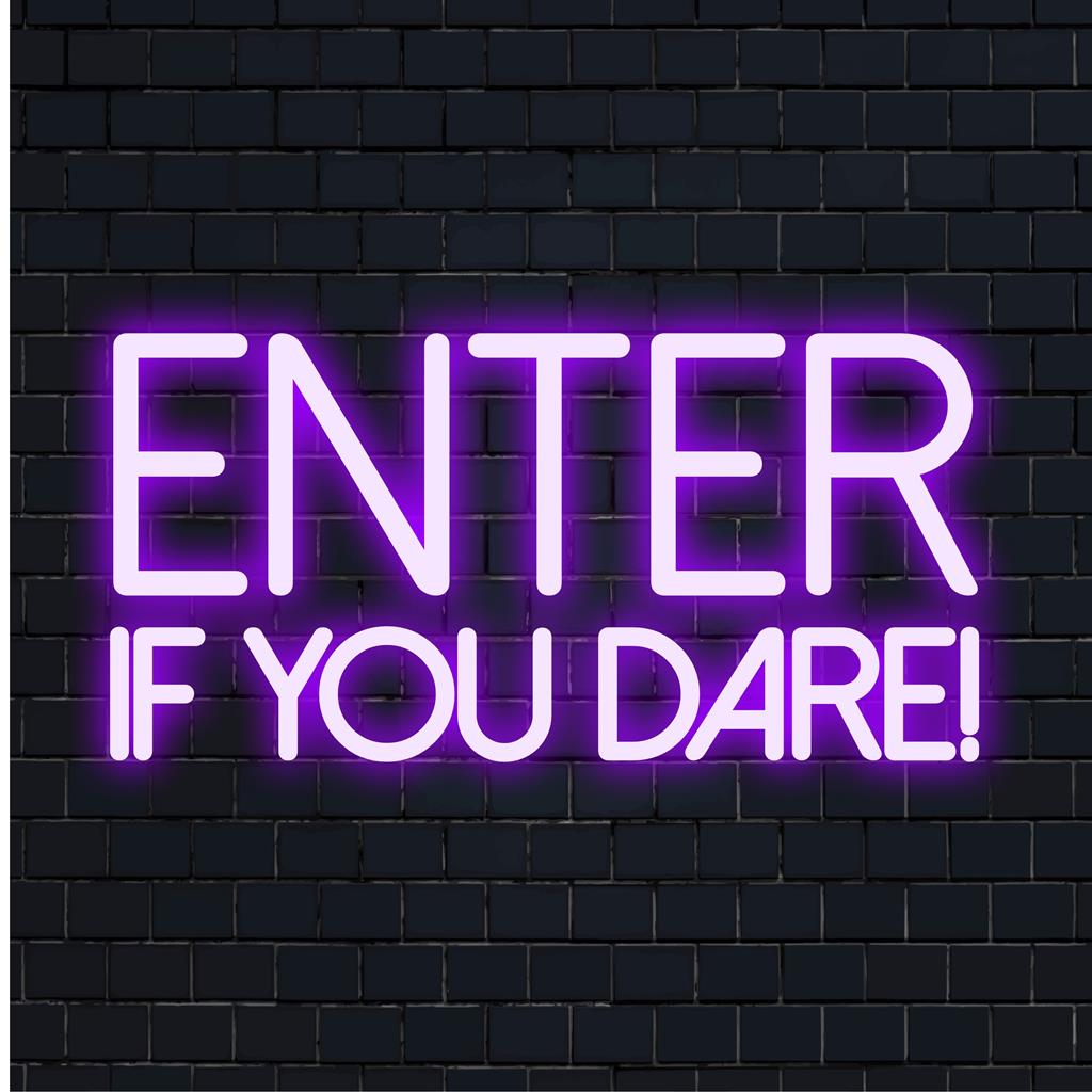 „Treten Sie ein, wenn Sie sich trauen!“ LED-Neonschild-Design, perfekt für Neonlichtdekor und individuelle Neontextkunst. Handgefertigtes, einzigartiges Design.