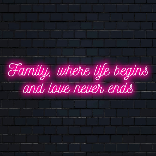 Custom LED neon sign with the phrase Family Where Life Begins and Love Never Ends, perfect for heartfelt home decor.