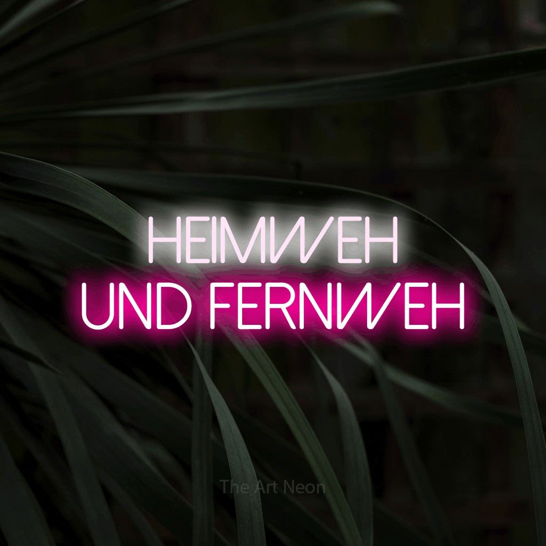 LED neon sign reading “HEIMWEH UND FERNWEH”, arranged in 2 lines.