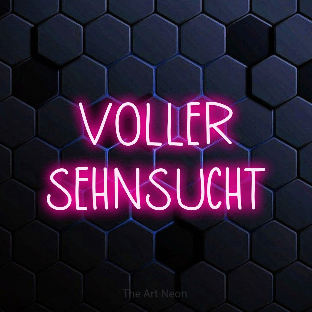 LED neon sign reading “VOLLER SEHNSUCHT”, arranged in 2 lines.