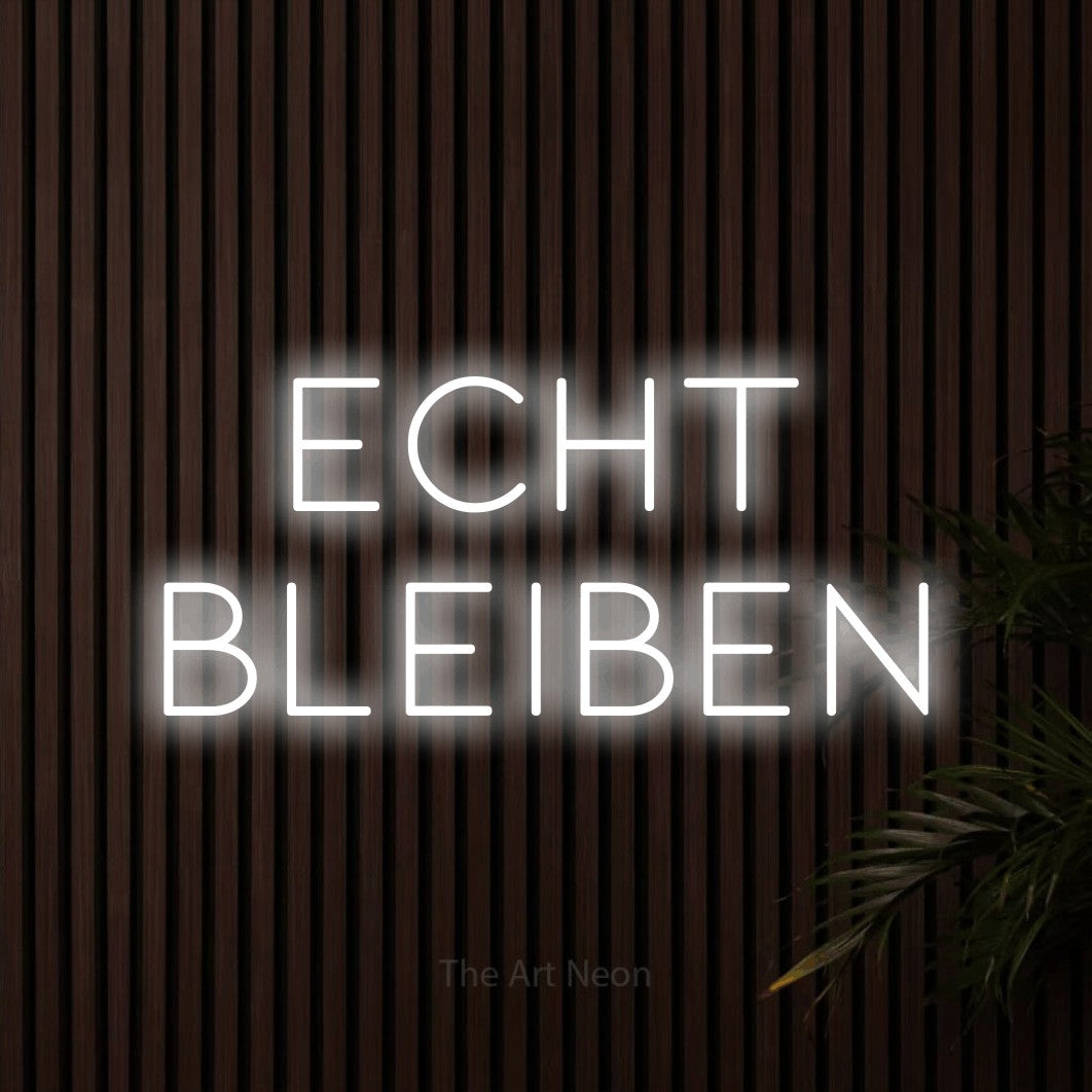 LED neon sign reading “Echt bleiben”, arranged in 2 lines.