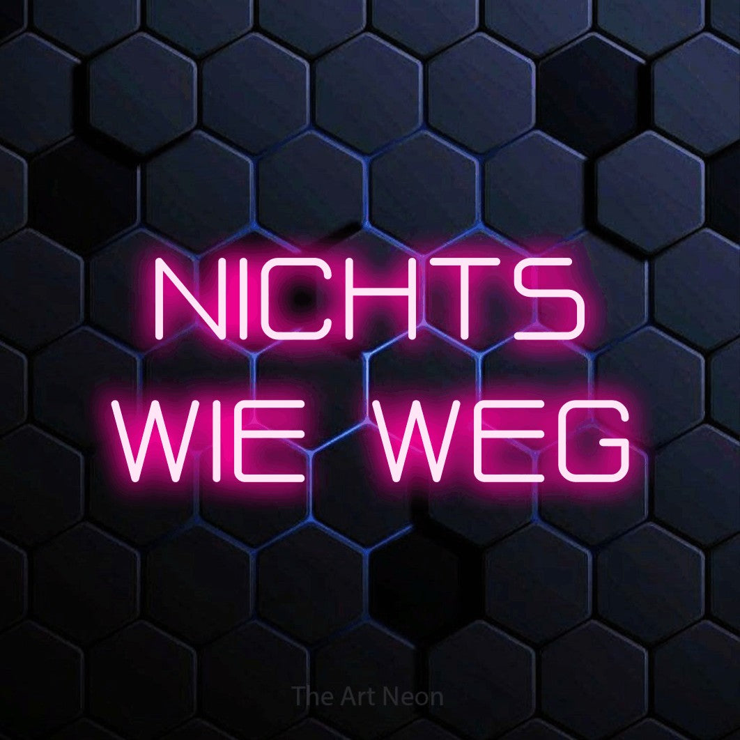 LED neon sign reading “NICHTS WIE WEG”, arranged in 2 lines.