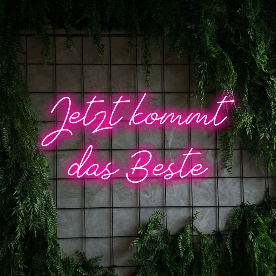 LED neon sign reading “Jetzt kommt das Beste”, arranged in 2 lines.