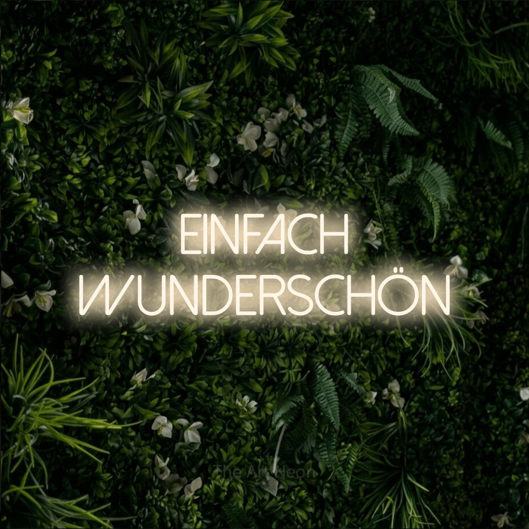 LED neon sign reading “Einfach wunderschön”, arranged in 2 lines.