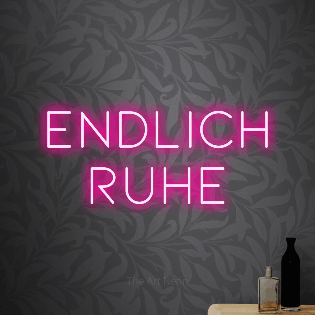 LED neon sign reading “ENDLICH ruhe”, arranged in 2 lines.