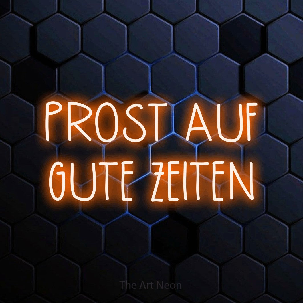 LED neon sign reading “PROST AUF GUTE ZEITEN”, arranged in 2 lines.