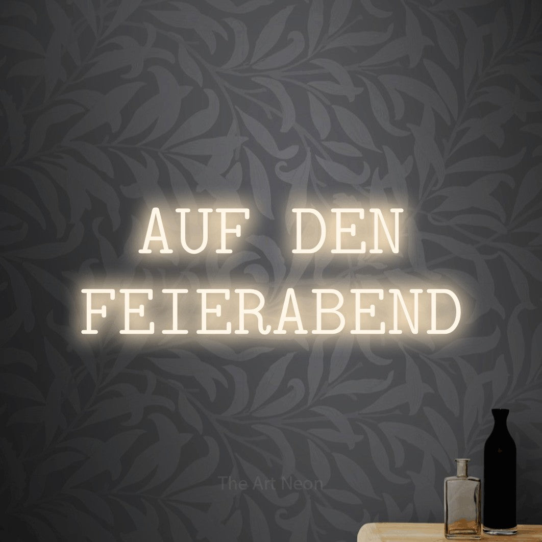 LED neon sign displaying “AUF DEN FEIERABEND”.