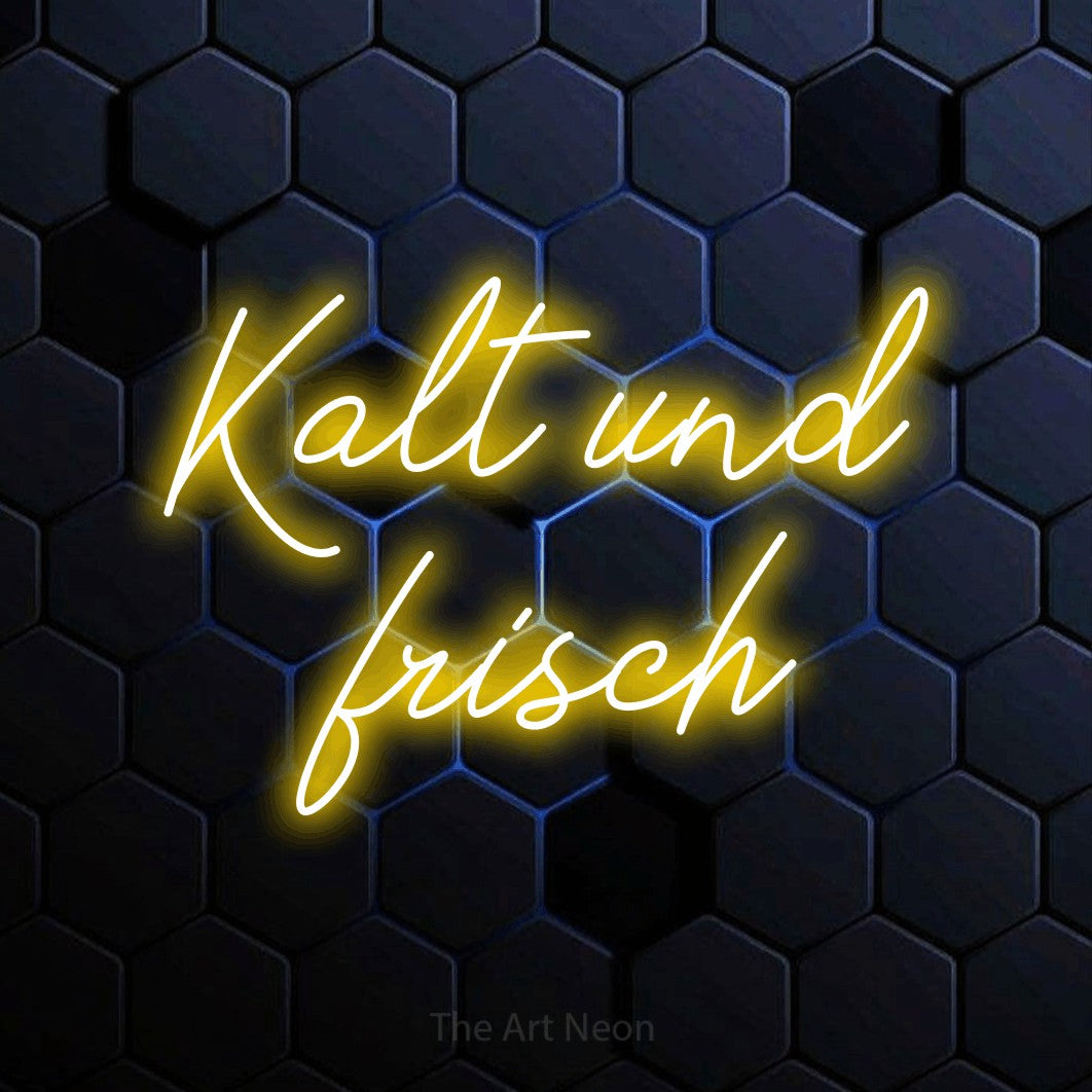 LED neon sign reading “Kalt und frisch”, arranged in 2 lines.
