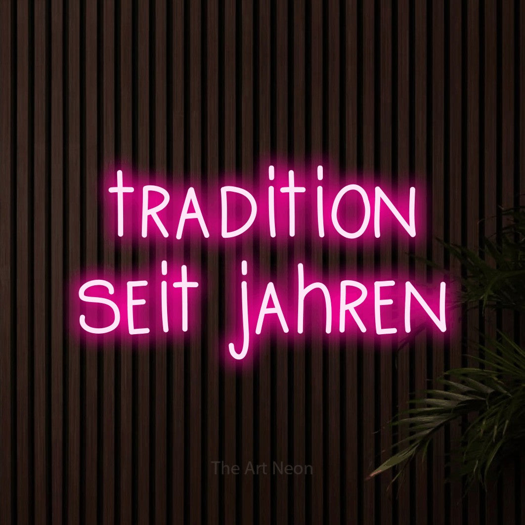 LED neon sign reading “tradition seit jahren”, arranged in 2 lines.