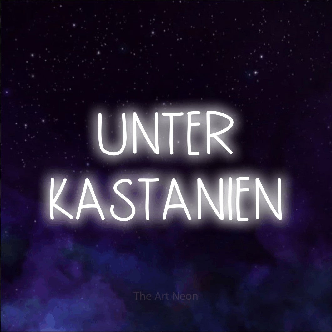 LED neon sign reading “UNTER KASTANIEN”, arranged in 2 lines.