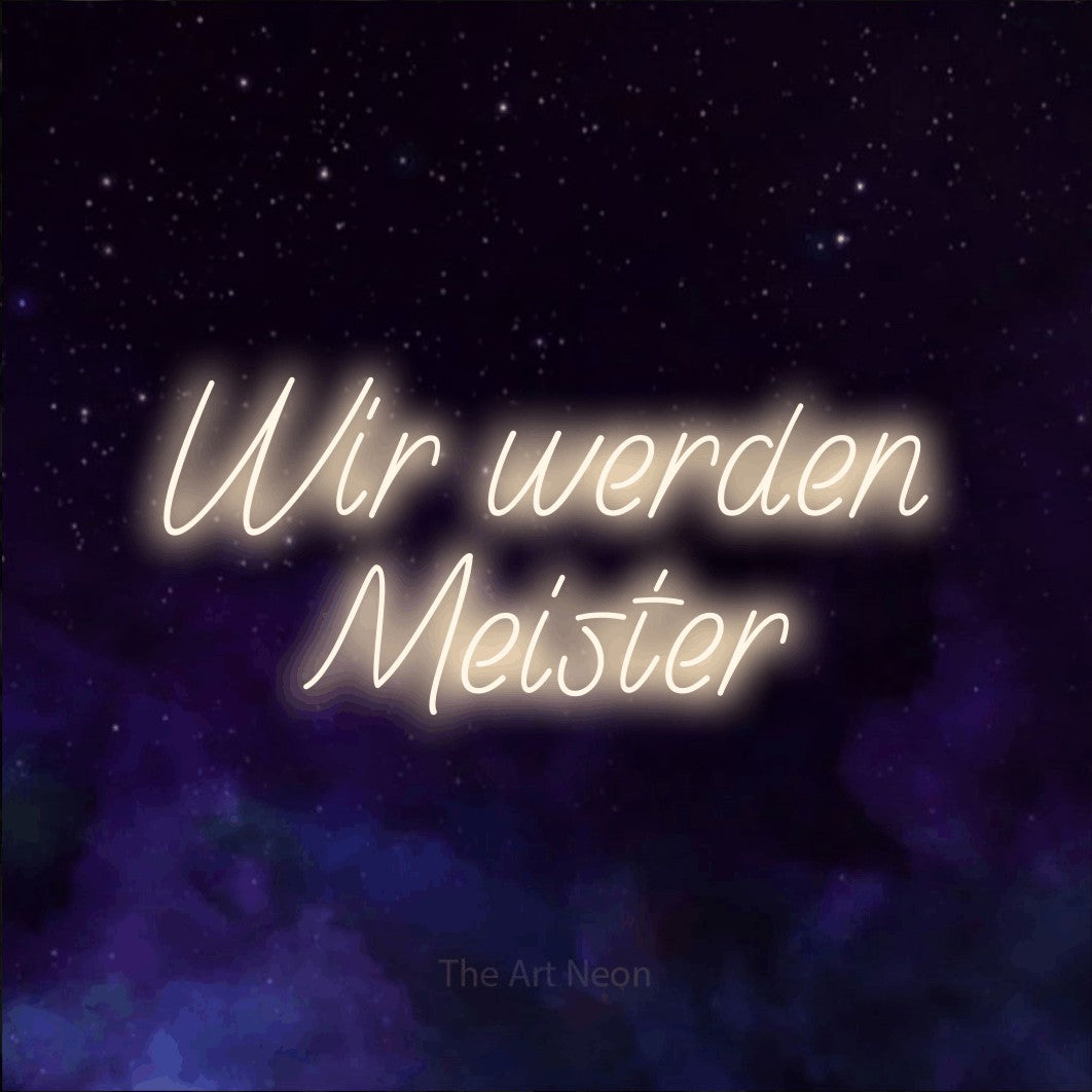 LED neon sign reading “Wir werden Meister”, arranged in 2 lines.