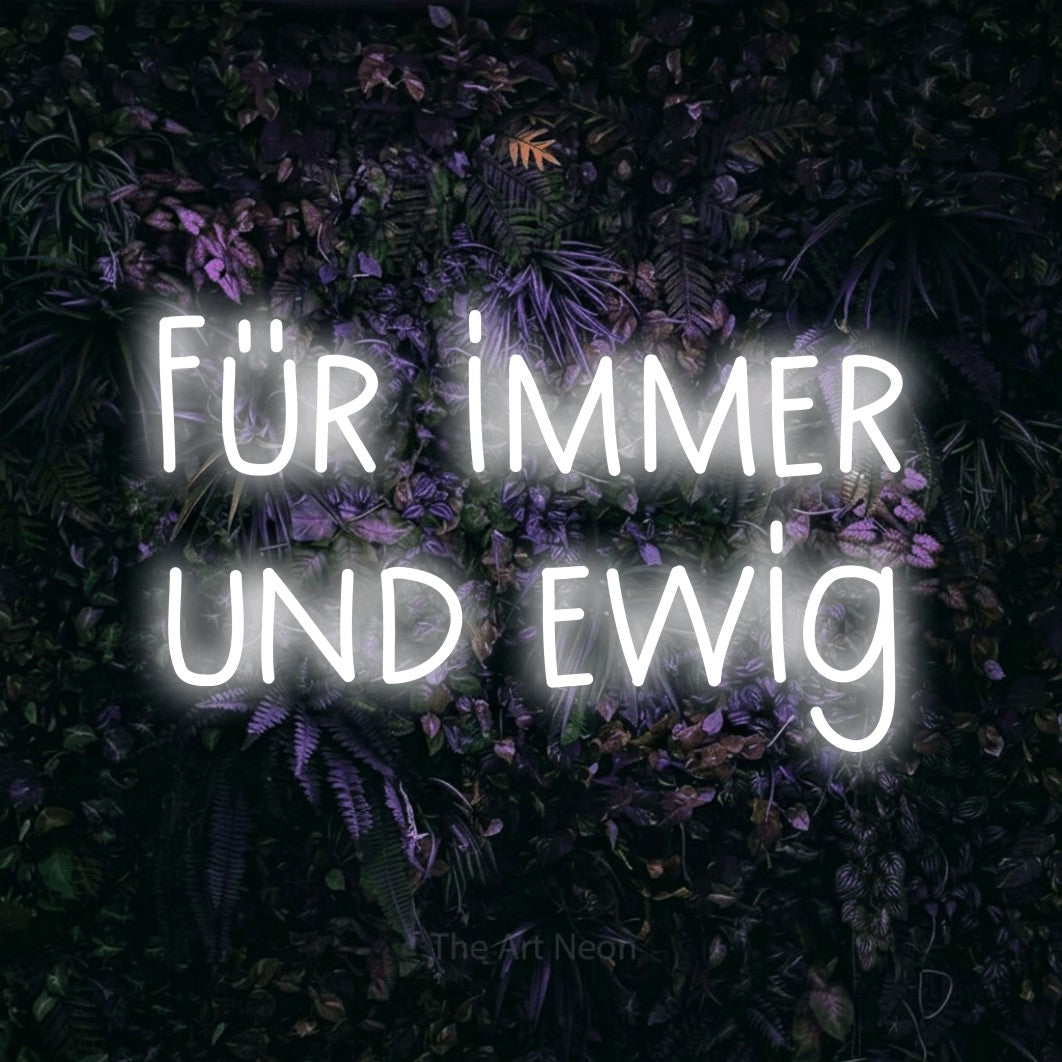 LED neon sign reading “Für immer und ewig”, arranged in 2 lines.