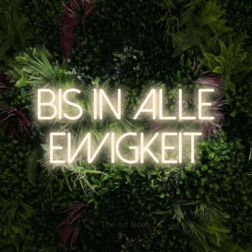 LED neon sign reading “BIS IN ALLE EWIGKEIT”, arranged in 2 lines.