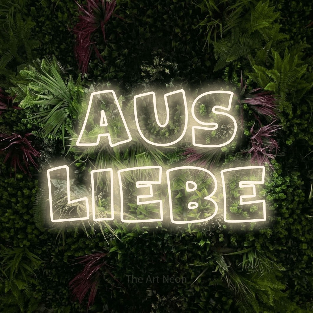 LED neon sign reading “Aus Liebe”, arranged in 2 lines.