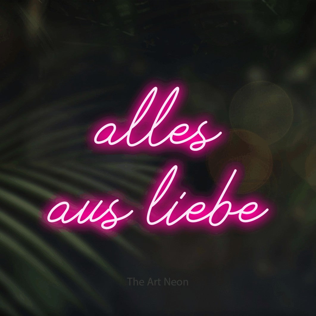 LED neon sign reading “alles aus liebe”, arranged in 2 lines.