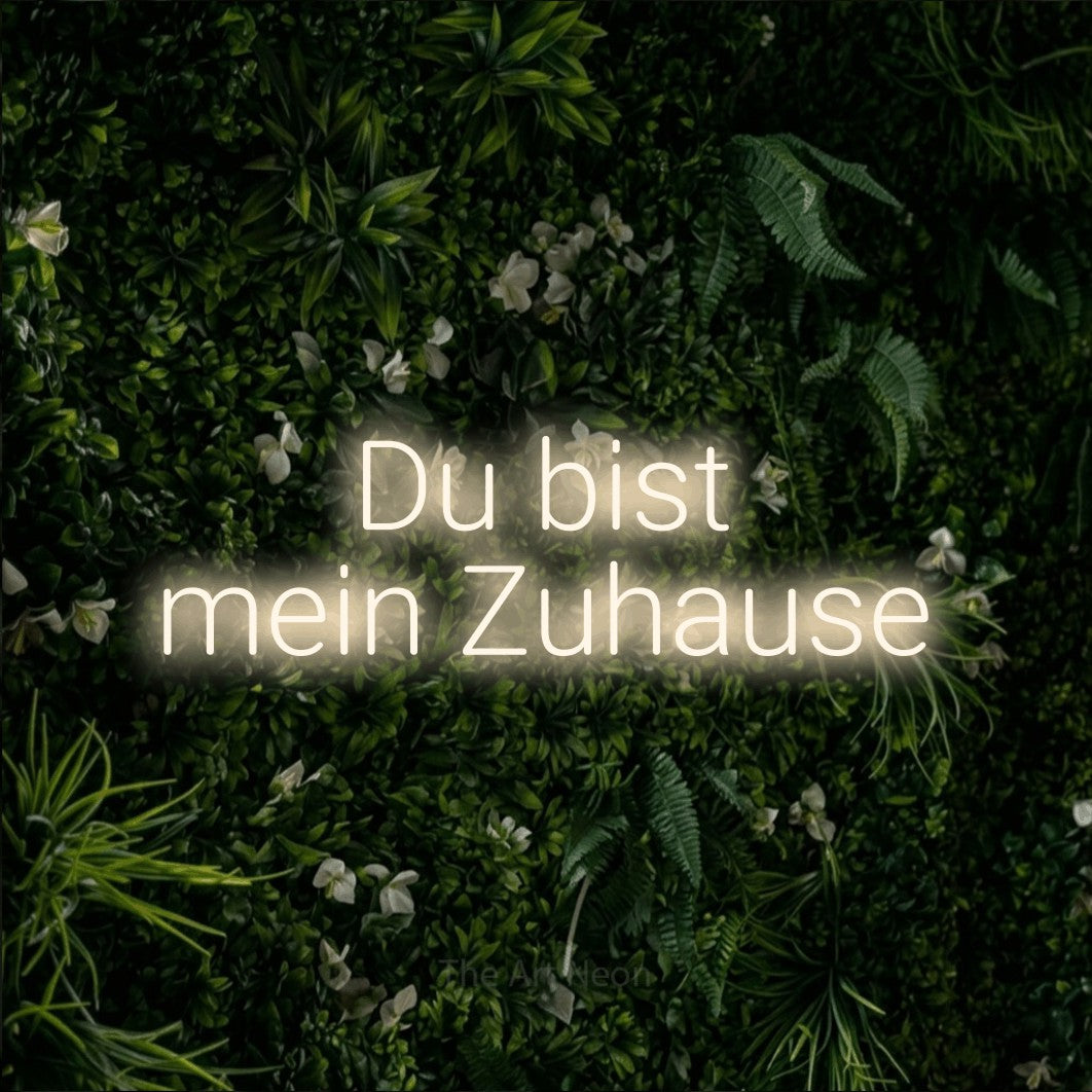 LED neon sign reading “Du bist mein Zuhause”, arranged in 2 lines.
