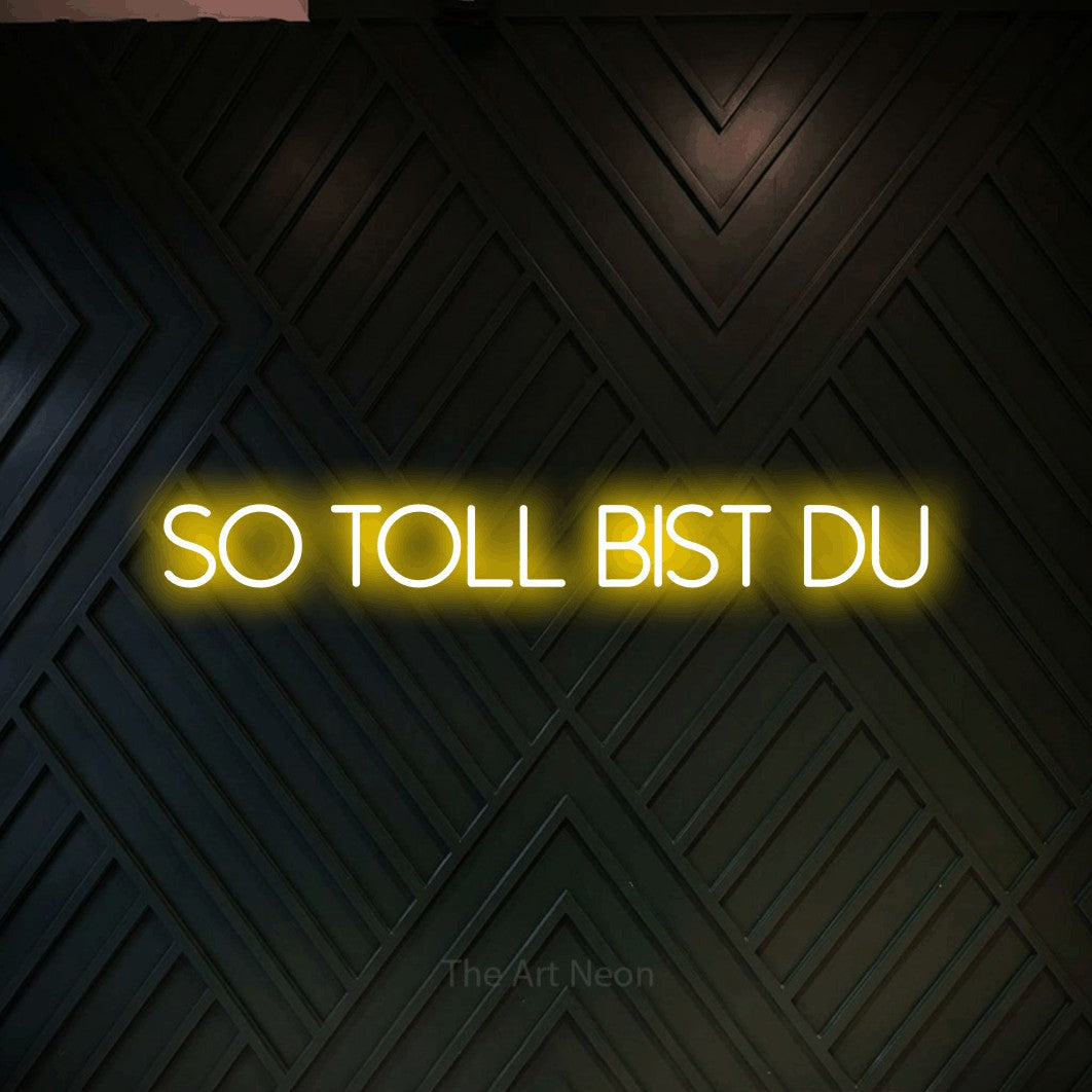 LED neon sign reading “SO TOLL BIST DU”, arranged in a single line.
