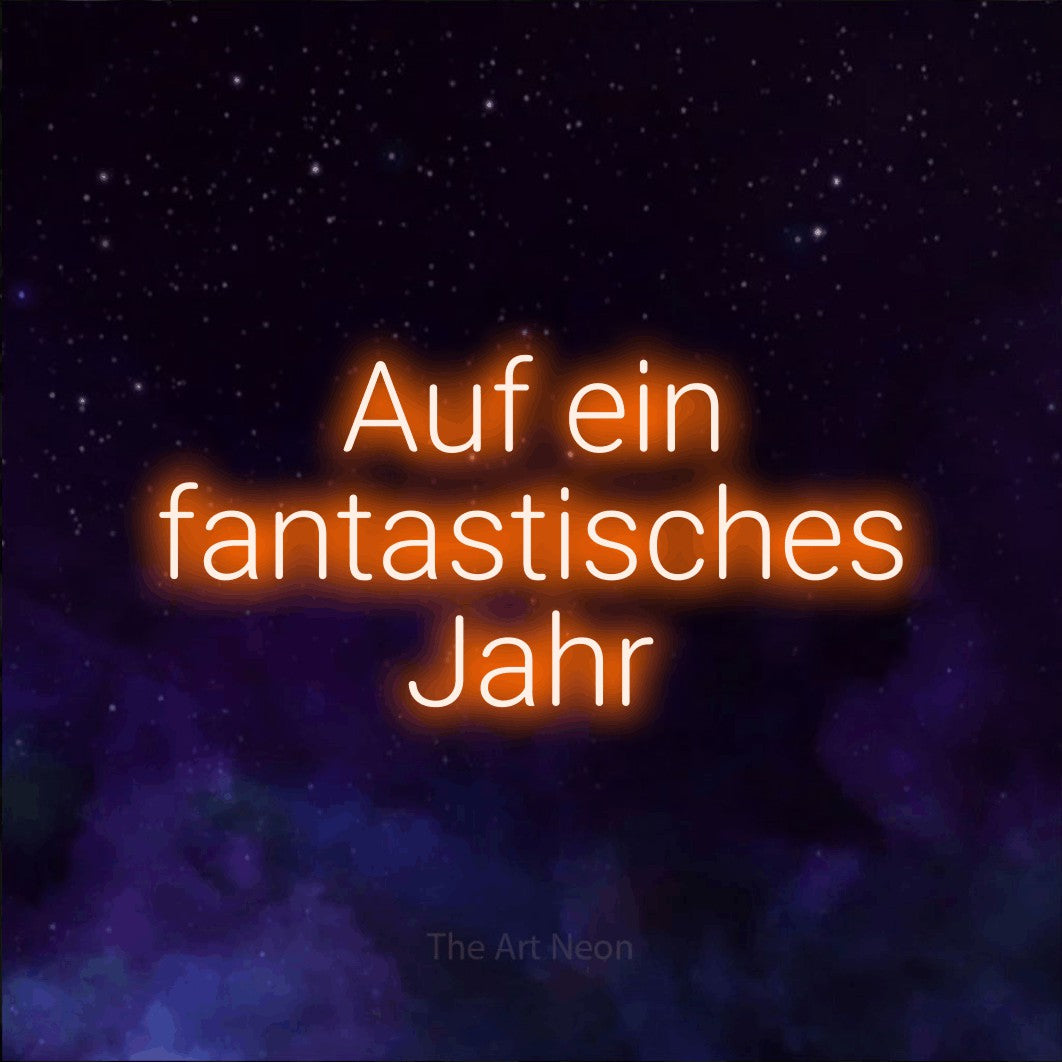 LED neon sign reading “Auf ein fantastisches Jahr”, arranged in 3 lines.