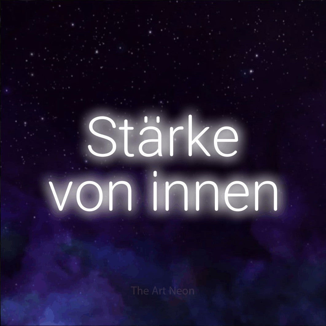 LED neon sign reading “Stärke von innen”, arranged in 2 lines.