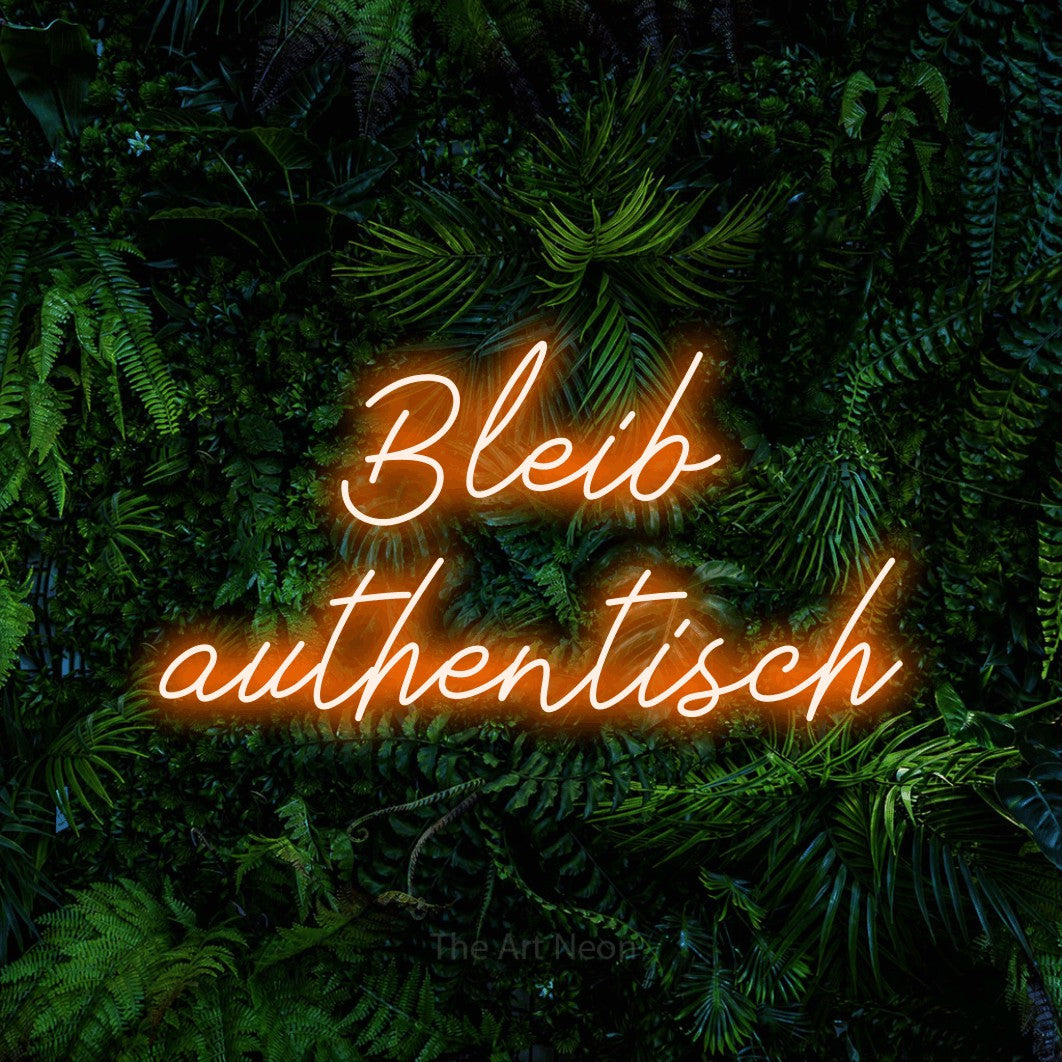 LED neon sign reading “Bleib authentisch”, arranged in 2 lines.