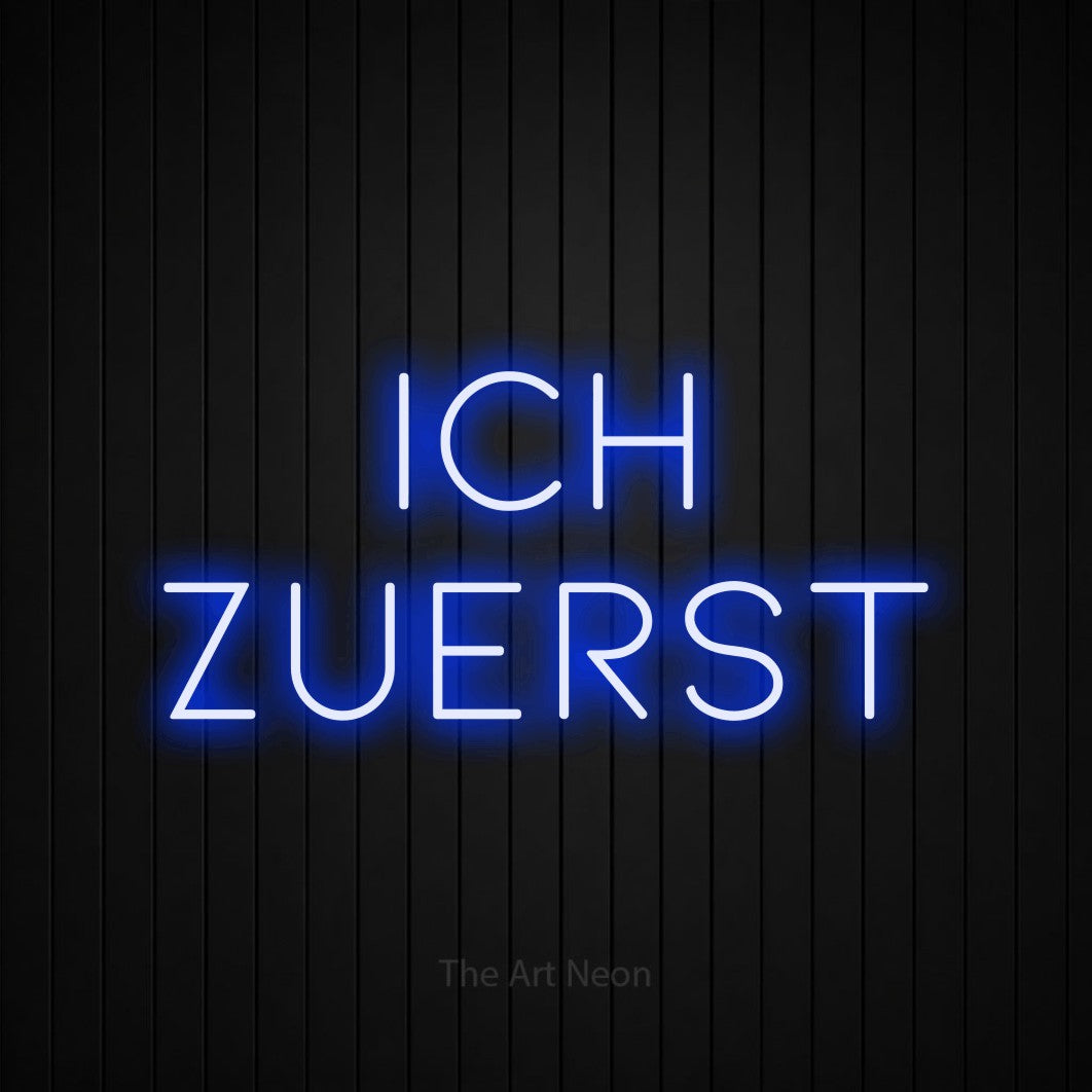 LED neon sign reading “Ich zuerst”, arranged in 2 lines.