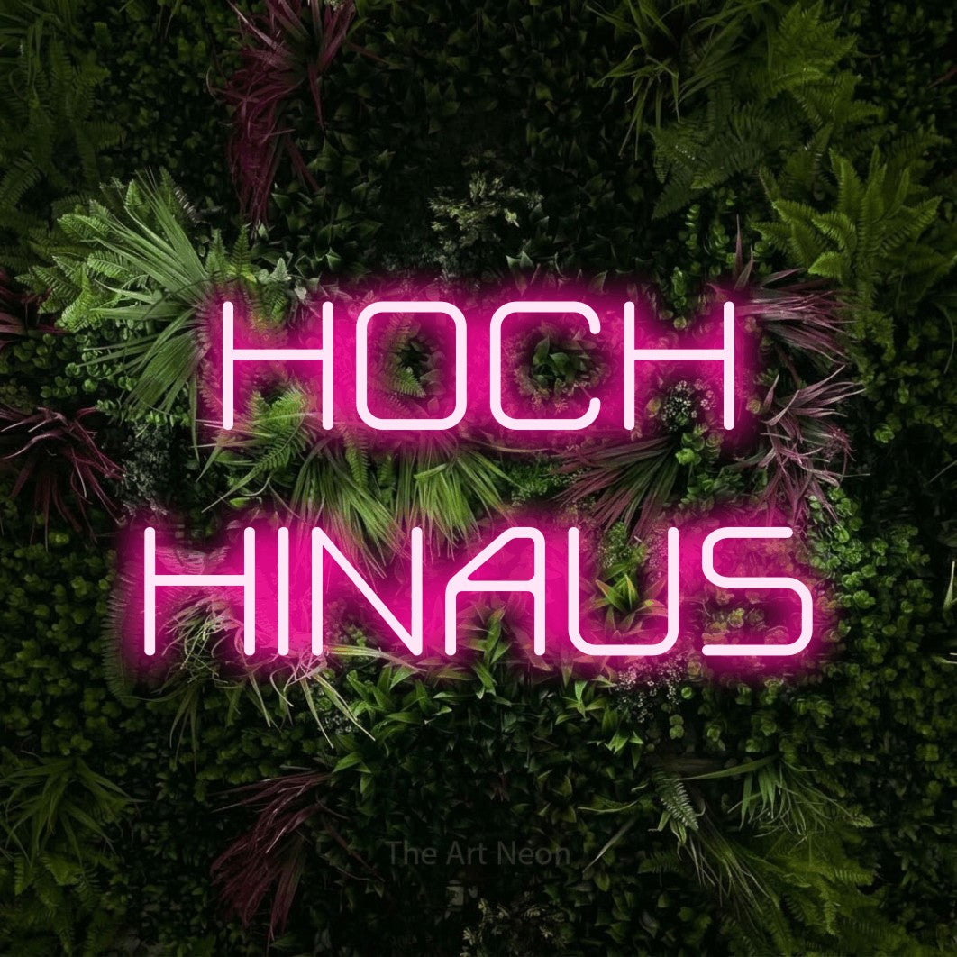 LED neon sign reading “HOCH HINAUS”, arranged in 2 lines.
