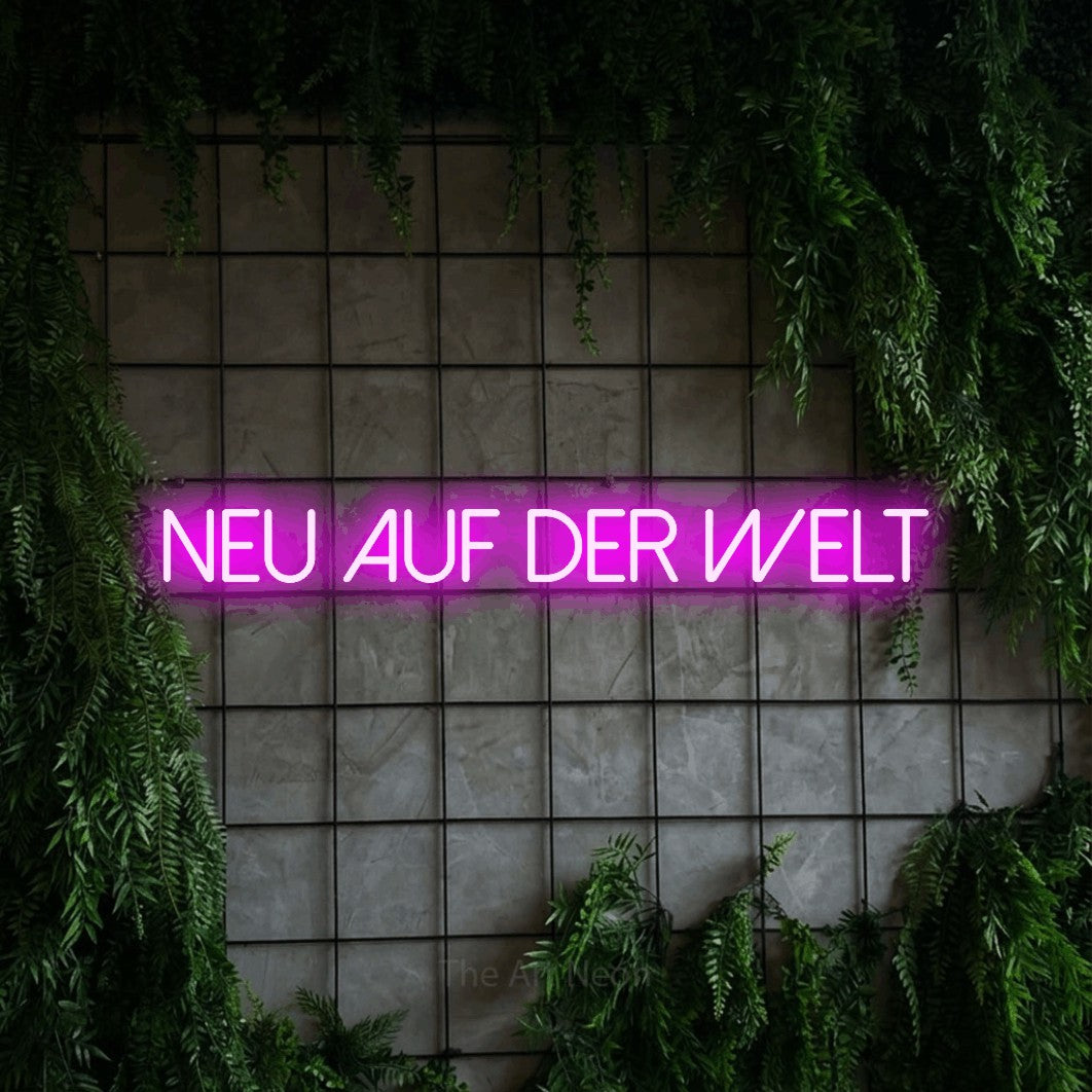 LED neon sign reading “Neu auf der Welt”, arranged in a single line.