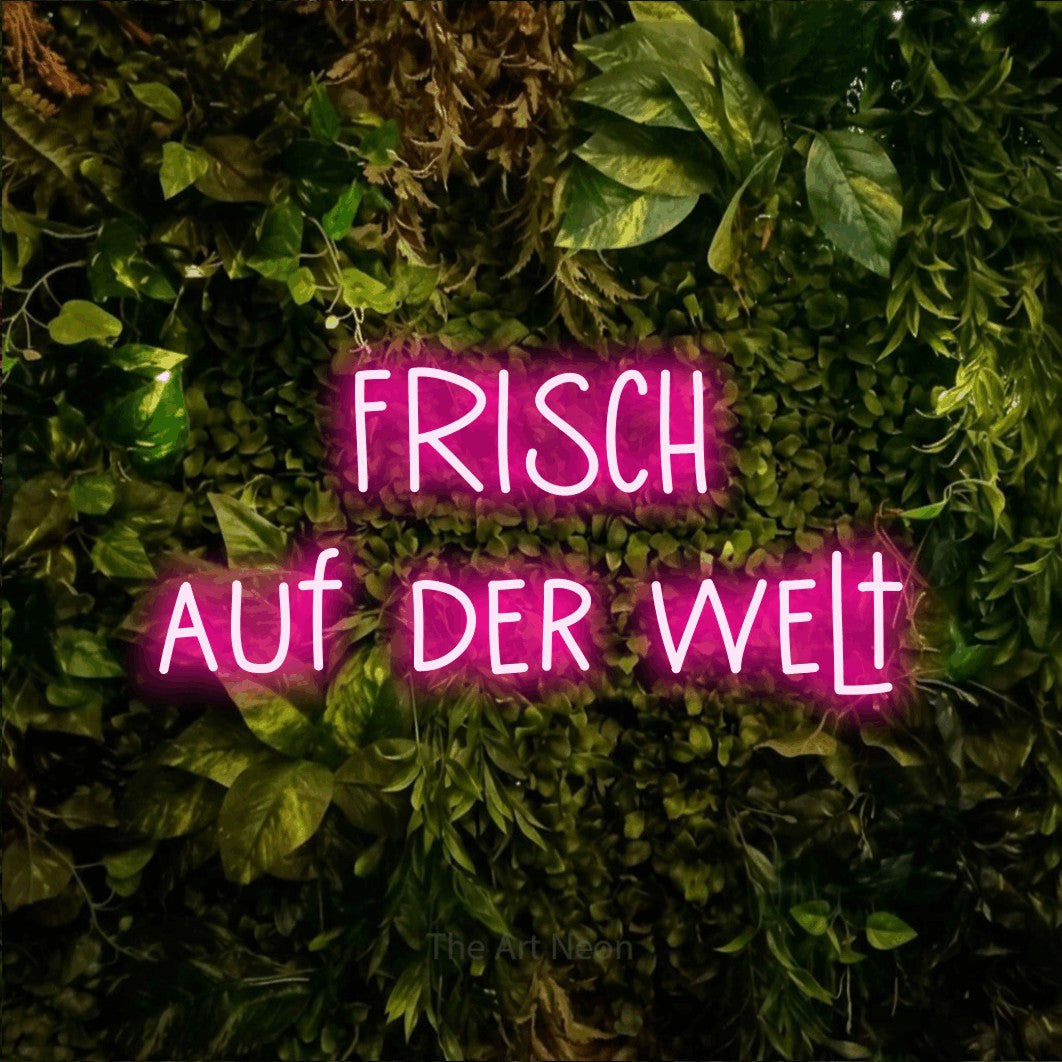 LED neon sign reading “FRISCH auf der welt”, arranged in 2 lines.