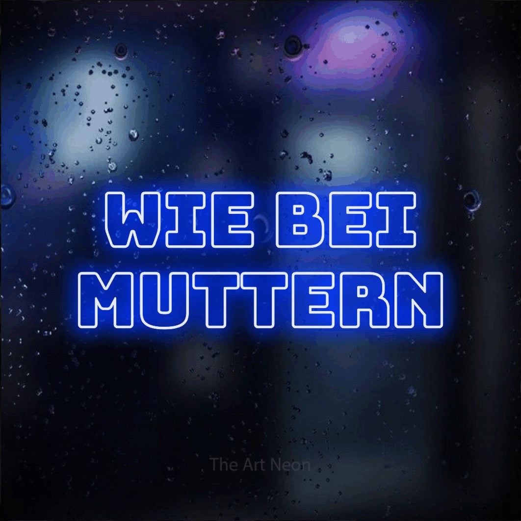 LED neon sign reading “wie bei muttern”, arranged in 2 lines.