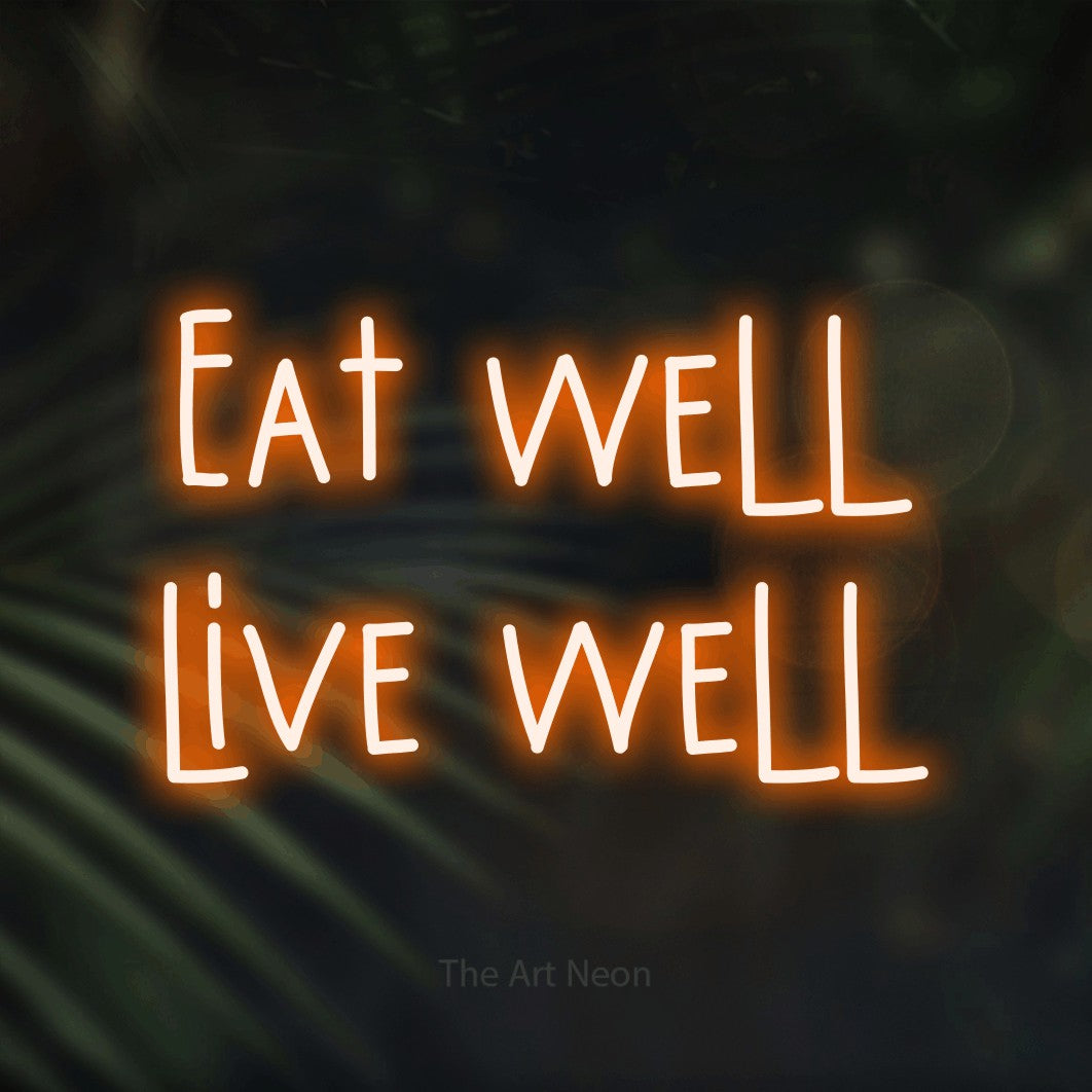 LED neon sign reading “Eat well live well”, arranged in 2 lines.