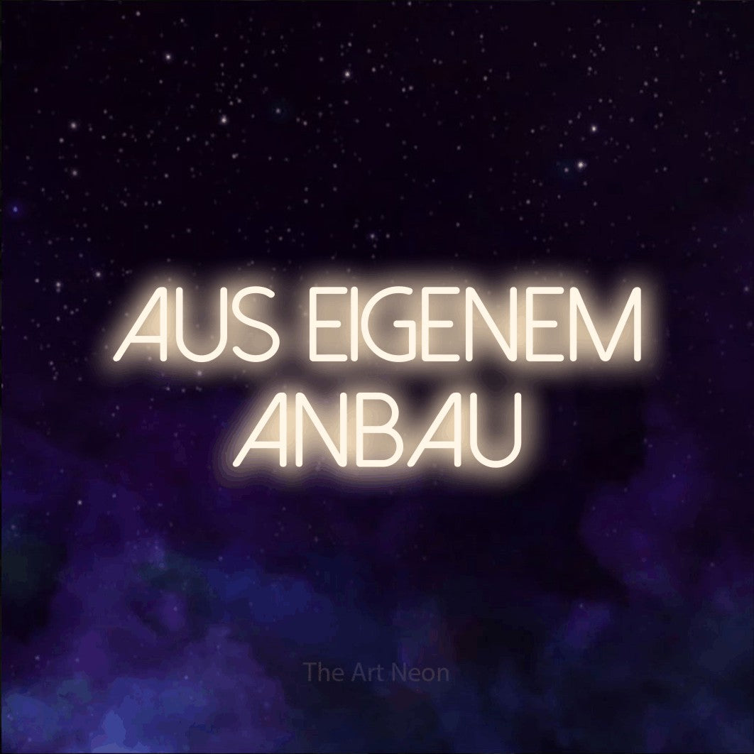 LED neon sign reading “aus EIGENEM anbau”, arranged in 2 lines.