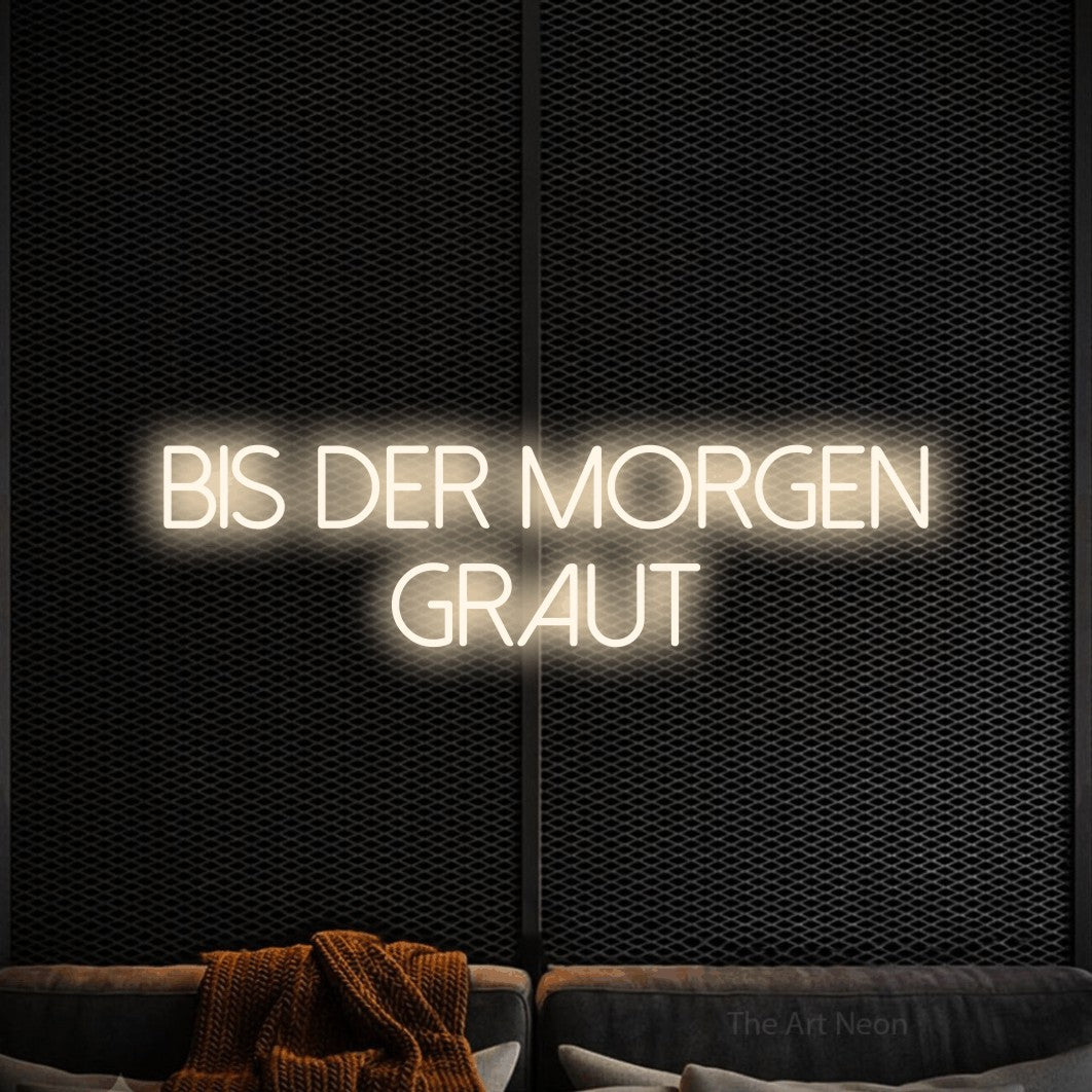 LED neon sign reading “Bis der Morgen graut”, arranged in 2 lines.