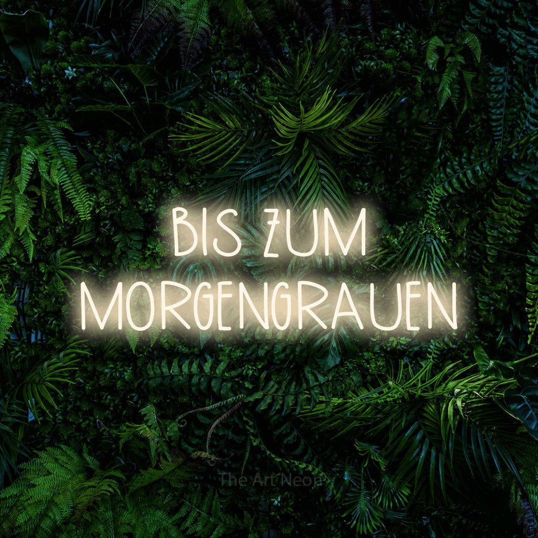 LED neon sign reading “BIS ZUM MORGENGRAUEN”, arranged in 2 lines.