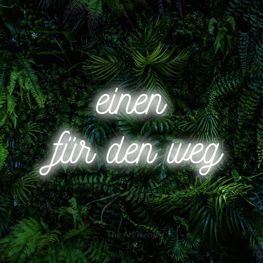 LED neon sign displaying “einen für den weg”.