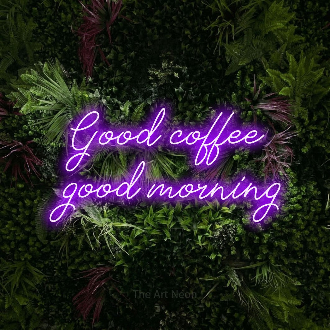 LED neon sign reading “Good coffee good morning”, arranged in 2 lines.