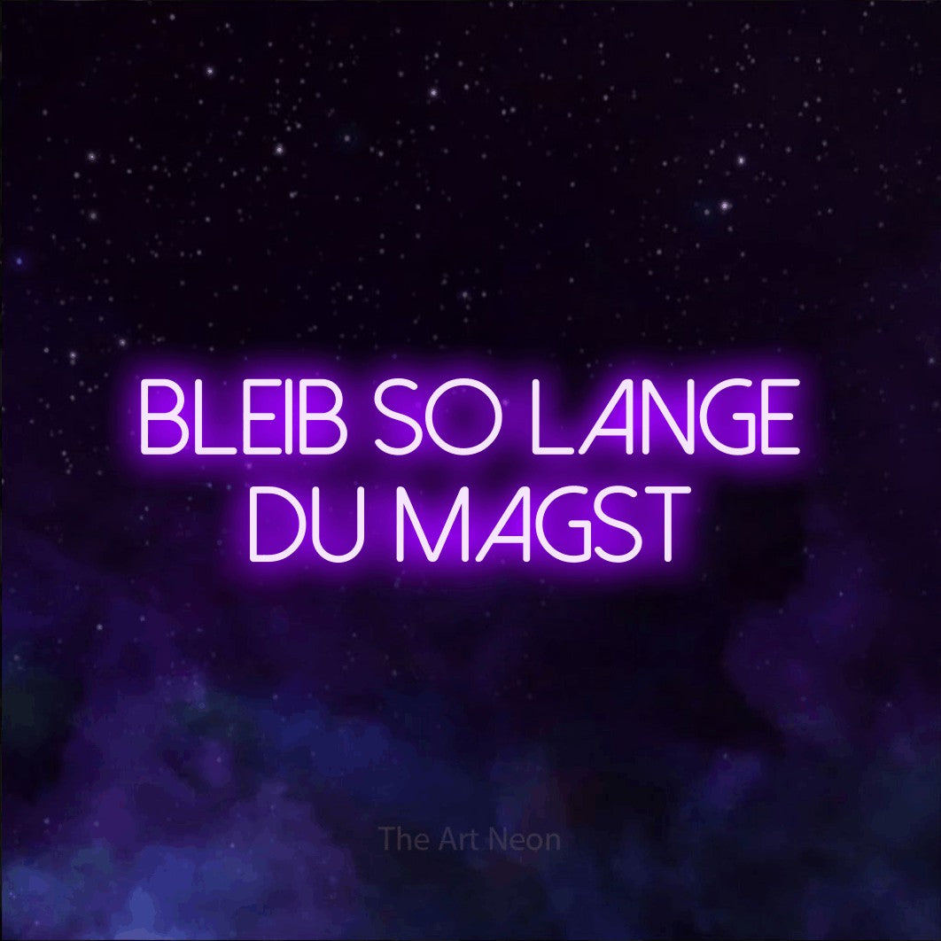 LED neon sign reading “bleib so lange du magst”, arranged in 2 lines.