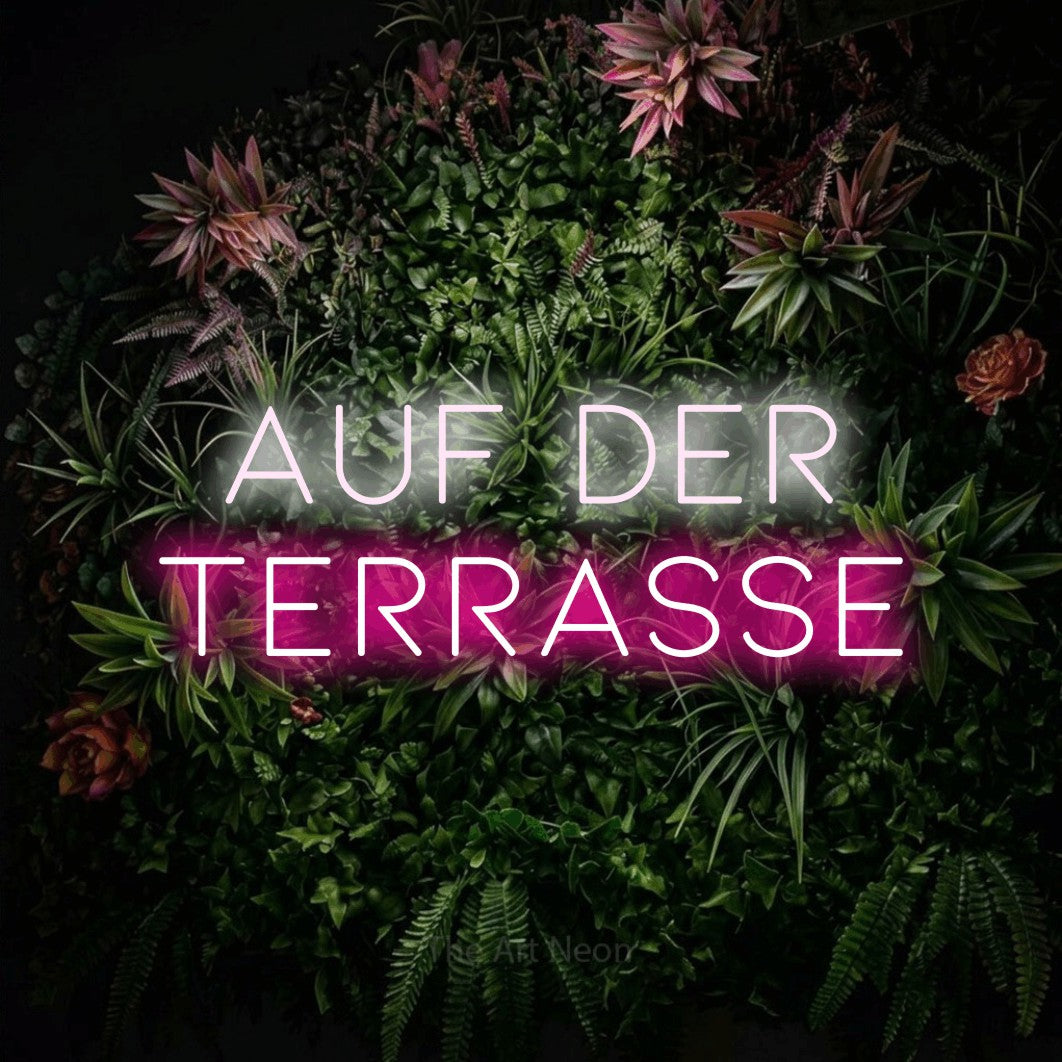 LED neon sign reading “Auf der Terrasse”, arranged in 2 lines.