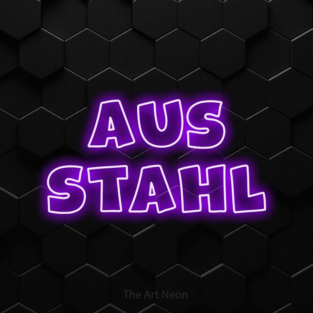 LED neon sign reading “aus STAHL”, arranged in 2 lines.