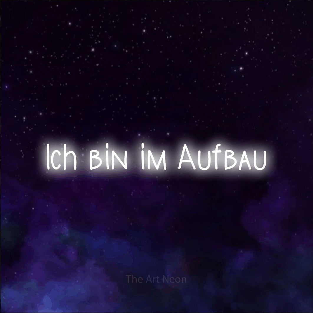 LED neon sign reading “Ich bin im Aufbau”, arranged in a single line.