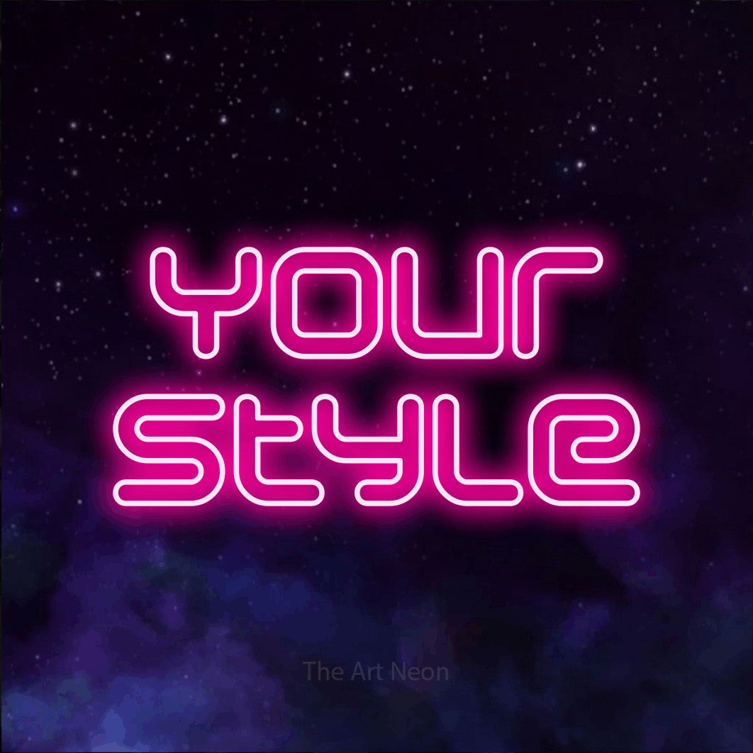 LED neon sign reading “Your Style”, arranged in 2 lines.