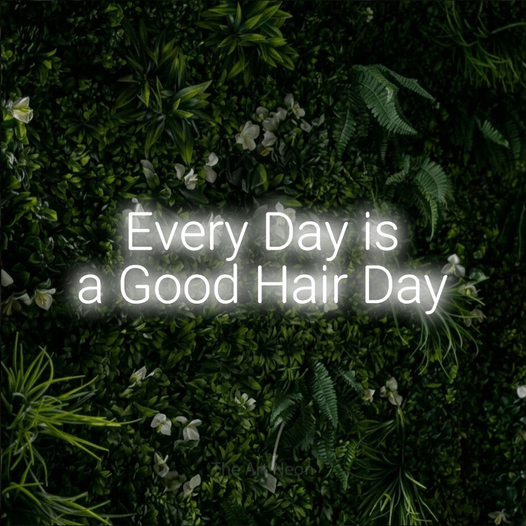 LED neon sign reading “Every Day is a Good Hair Day”, arranged in 2 lines.